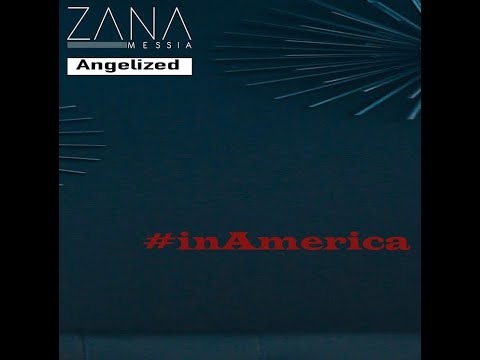 Zana Messia Angelized - #inAmerica (Official Lyric Video)