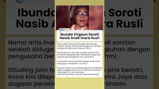 Ibunda Virgoun Soroti Nasib Anak Inara Rusli saat Bahas Ancaman Penjara di Kasus Ibu Starla