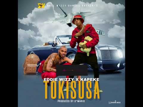 Tokisusa by Eddie Wizzy x Kapeke[@DJ Navy256 Muzik]