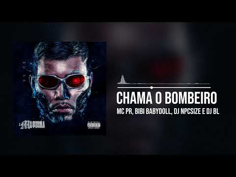 Chama O Bombeiro (Áudio Oficial) - MC PR, Bibi Babydoll e DJ NpcSize com participação de DJ BL