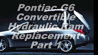 Part 1 - Pontiac G6 Convertible Top Hydraulic Ram Replacement