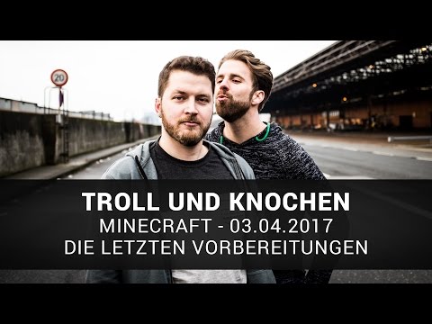 Minecraft: Die letzten Vorbereitungen | Troll und Knochen | 03.04.2017