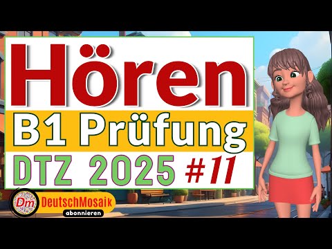 B1 Hören | Prüfung DTZ 2025 | Übung #11 | Teil 1-4