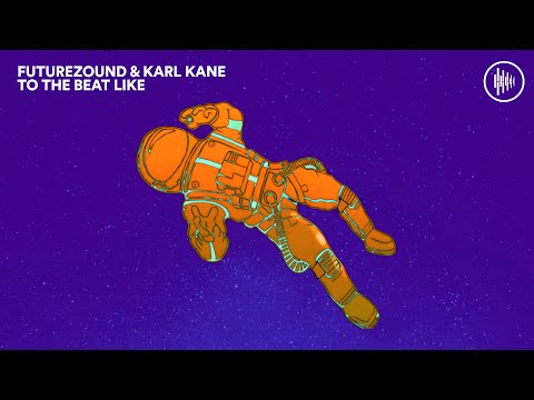 Futurezound & KARL KANE - To The Beat Like (Official Lyric Video) [TECH HOUSE]