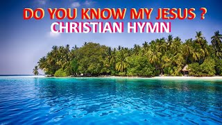 Download lagu Do You Know My Jesus? | Hymn Song | Gospel Song With Lyrics | Church Song | Kenal Kau 'Kan Yesus? mp3