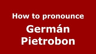How to pronounce Germán Pietrobon