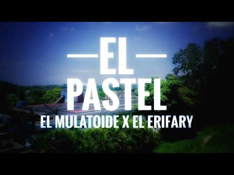 ''El Pastel'' - El Mulatoide Feat. Erifary (Audio Oficial)
