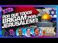 A LUTA POR JERUSALÉM: RODRIGO SILVA, SAYÃO E DANIEL WOOD - Inteligência Ltda. Podcast #627