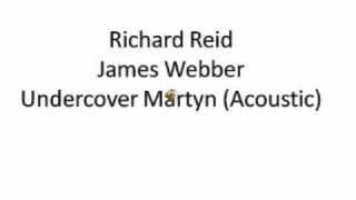 Undercover Martyn Acoustic- Richard Reid and James Webber
