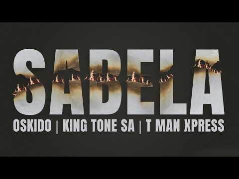 Oskido, King Tone SA & TMan Express - Sabela (Official Audio)