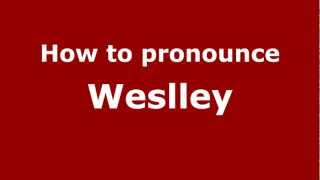 How to pronounce Weslley