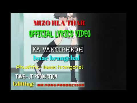 Ka Vantirhkoh - Isaac Hrangchal(Official Lyrics)Mizo Hla thar 2019
