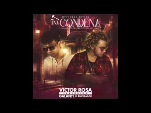 Galante El Emperador Ft. Victor Rosa - Una Condena