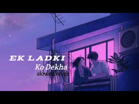 Ek Ladki Ko Dekha | (slowed reverb) Kumar Sanu | lofi song | 1942 A Love Stoty
