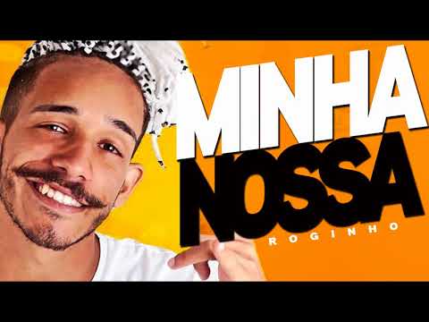 MC ROGINHO - MINHA NOSSA - MÚSICA NOVA 2018