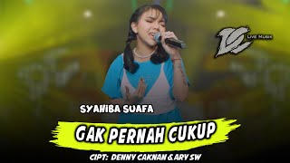 Chord dan Lirik Lagu Gak Pernah Cukup - SYAHIBA SAUFA: Mungkin Ati sing Tak Wenei