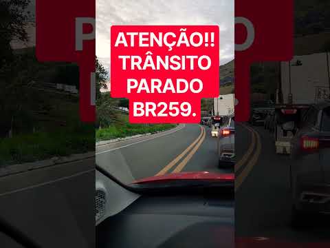 ATENÇÃO!! BR259 TRÂNSITO PARADO, JOÃO NEIVA ES. #atenção  #cuidado #acidente #transito #caminhoneiro