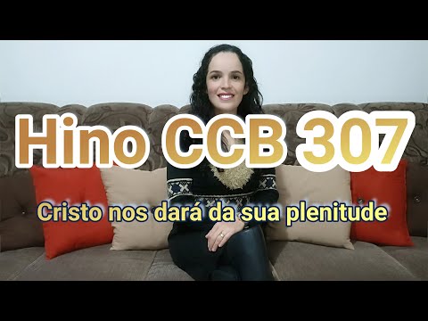 Hino CCB 307 - Cristo Nos Dará da Sua Plenitude - Vany Magalhães