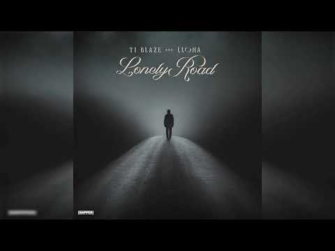T.I Blaze & LLONA  - Lonely Road (Official Audio)