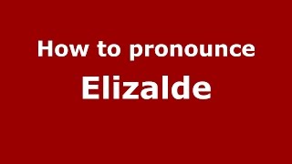 How to pronounce Elizalde