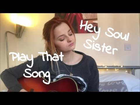 Play That Song / Hey Soul Sister - Train (Hollie Thubron Mashup)