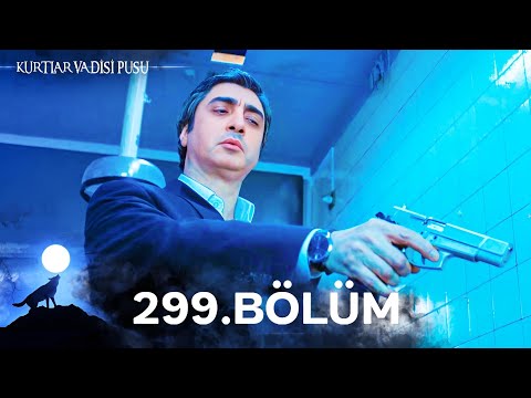 Kurtlar Vadisi Pusu | 299. Bölüm | Yüksek Görüntü Kalitesi
