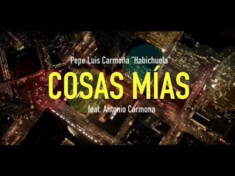 Pepe Luis Carmona [con Antonio Carmona] - Cosas Mías (Videoclip oficial)