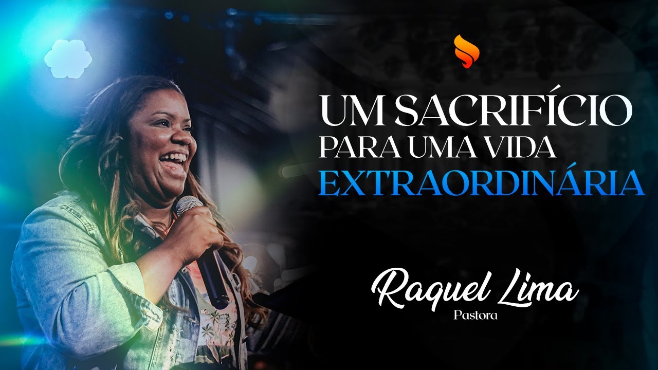 RAQUEL LIMA - UM SACRIFÍCIO PARA UMA VIDA EXTRAORDINÁRIA