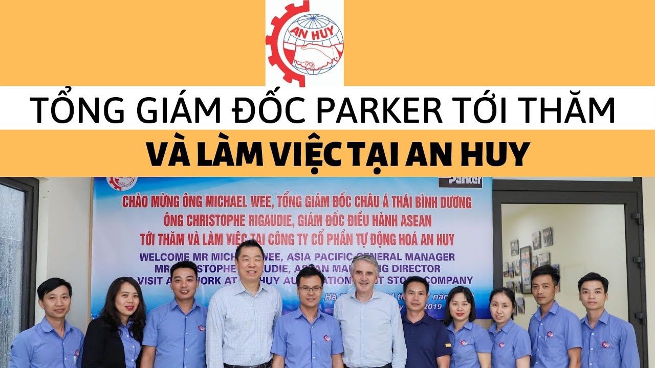Tổng Giám Đốc Parker tới thăm và làm việc tại An Huy T7.2019