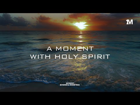 A MOMENT WITH HOLY SPIRIT - Instrumental worship Music + 1Moment