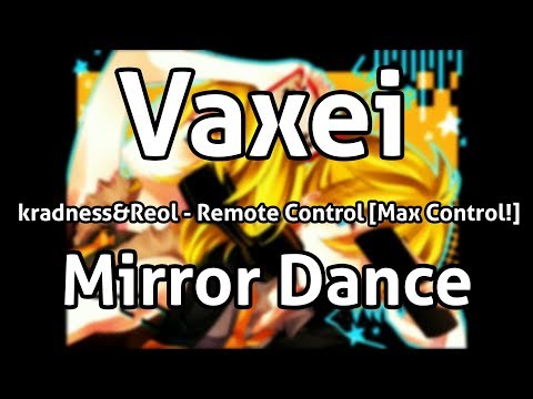 Vaxei | kradness&Reol - Remote control [Max Control!] +HDDT (MIRROR DANCE)