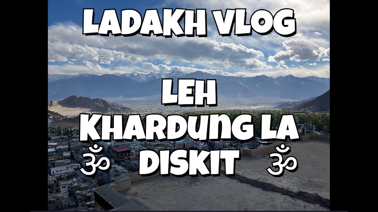 𑁍 ૐ LADAKH: Leh - Khardung La - Diskit - Hunder - October 2024 Vlog ૐ 𑁍