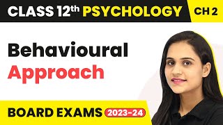 Behavioural Approach - Self & Personality | Class 12 Psychology Chapter 2