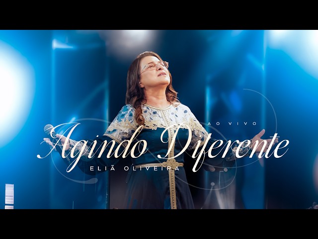 Agindo Diferente | Eliã Oliveira (ao vivo)