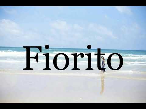 How To Pronounce Fiorito🌈🌈🌈🌈🌈🌈Pronunciation Of Fiorito