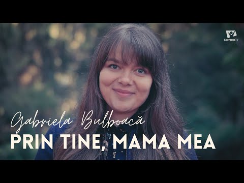 Gabriela Bulboacă | Prin tine, mama mea | Muzica Speranta TV