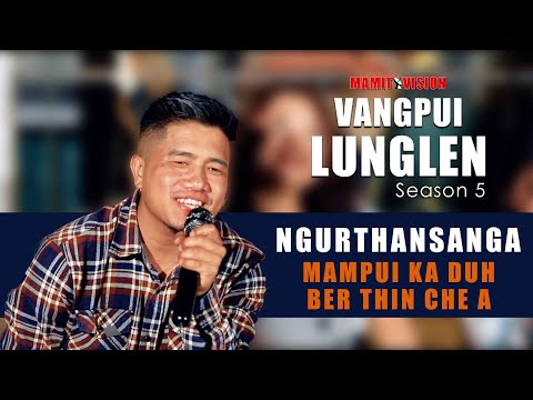 NGURTHANSANGA - MAMPUI KA DUH BER CHE A | VANGPUI LUNGLEN SEASON 5 (HAW RUNPUI)