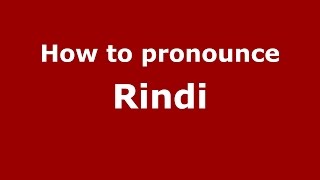 How to pronounce Rindi