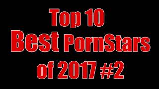 Top 10 BEST PORNSTARS of 2017 #2