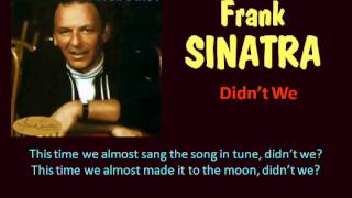 Didn&#39;t We (Frank Sinatra - with Lyrics)