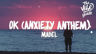Mabel - OK (Lyrics) Anxiety Anthem Mabel - OK (Lyrics) Anxiety Anthem