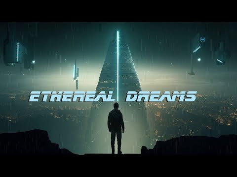 Ethereal Dreams * Deep Atmospheric Cyber Soundscape