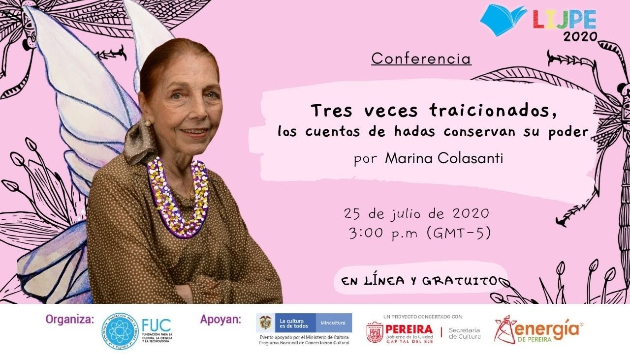 "Tres veces traicionados, los cuentos de hadas conservan su poder". Marina Colasanti en LIJPE 2020.