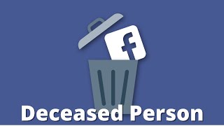 How to Delete Facebook Account for a Deceased Person (After Death)