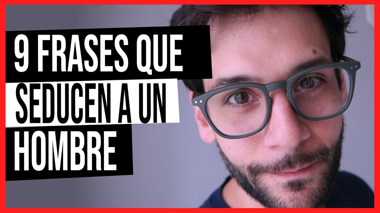9 FRASES PARA SEDUCIR A UN HOMBRE Y QUE TE PERSIGA POR SIEMPRE | JORGE ESPINOSA