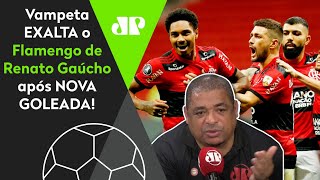 ’10 gols em 3 jogos? Cara, esse Flamengo do Renato Gaúcho…’; Vampeta exalta o Mengão