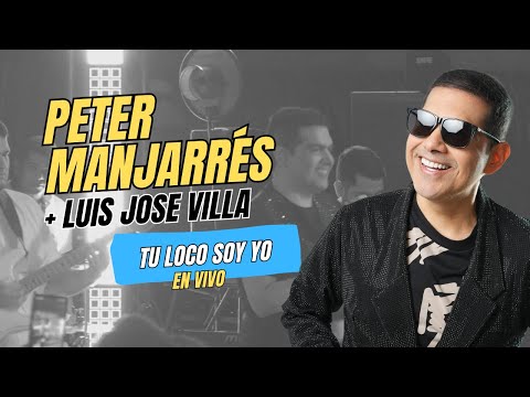Tu Loco Soy Yo, Peter Manjarrés, luis Jose Villa