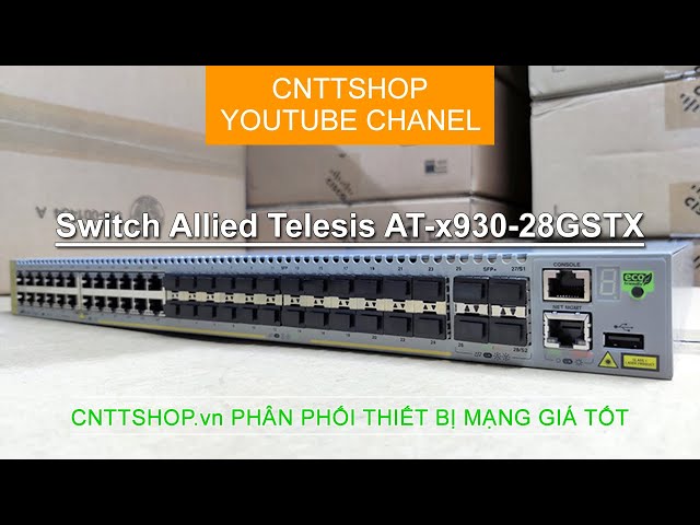 Switch Allied Telesis AT-x930-28GSTX-00 Chính Hãng
