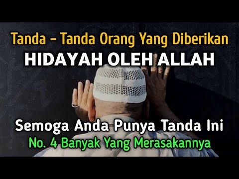 8 Tanda - Tanda Orang Yang Diberikan Hidayah Oleh Allah | No. 4 Banyak Yang Merasakan ini