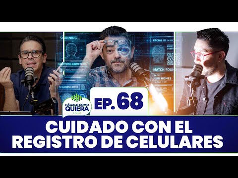 CUIDADO CON EL REGISTRO DE CELULARES. Ep. 68 | HÁGALE COMO QUIERA | #podcast